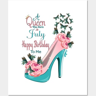 A Queen Was Born In July Happy Birthday To Me Posters and Art